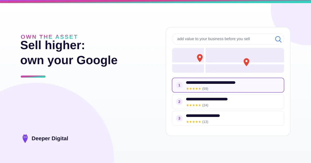 Your Google Business Profile as a sellable business asset — adding value before you sell — Deeper Digital, local SEO for service businesses